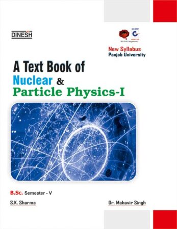 A Text Book of Nuclear & Particle Physics-I   B.Sc. Sem-V (Punjab University)