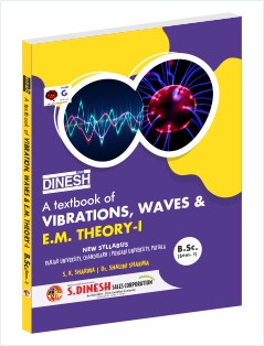 DINESH Vibrations, Waves & E.M. Theory-I B.Sc.-I (Panjab & Punjabi University)