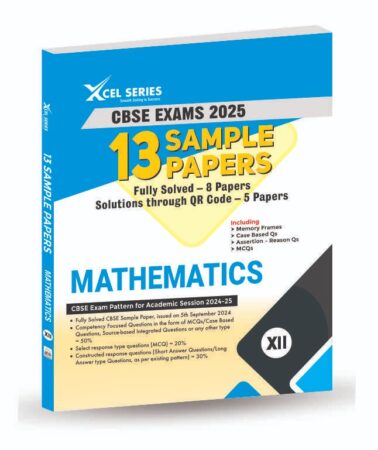 CBSE Sample Papers Class 12 2024-2025 MATHEMATICS- XCEL Series 13 Sample Papers MATHEMATICS Class 12 for 2025 Boards