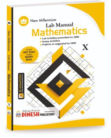 DINESH New Millennium Lab Manual in Mathematics Class 10 (2024-2025 Session)