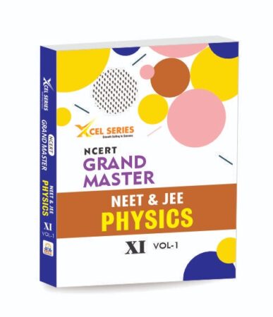 XCEL Series NCERT GRAND MASTER PHYSICS XI - Volume 1 for NEET & JEE