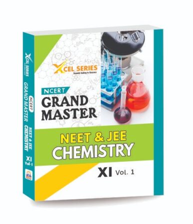 XCEL Series NCERT GRAND MASTER CHEMISTRY XI – Volume 1 for NEET & JEE