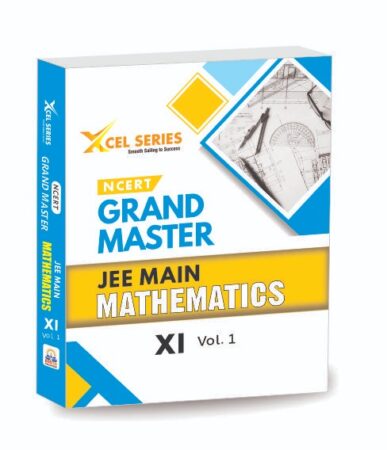 XCEL Series NCERT GRAND MASTER MATHEMATICS XI - Volume 1 for JEE MAIN