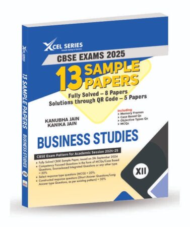 CBSE Sample Papers Class 12 2024-2025 BUSINESS STUDIES- XCEL Series 13 Sample Papers BUSINESS STUDIES Class 12 for 2025 Boards